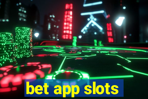 bet app slots