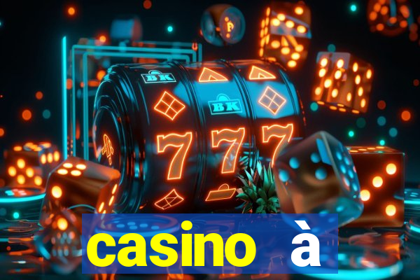 casino à proximité ouvert