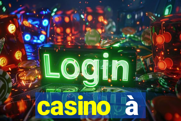 casino à proximité ouvert