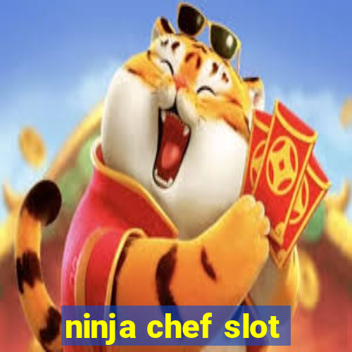 ninja chef slot