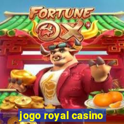 jogo royal casino