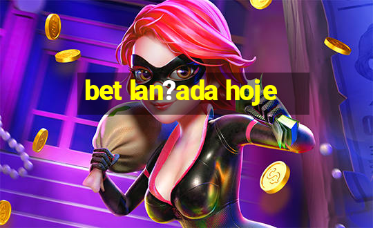 bet lan?ada hoje