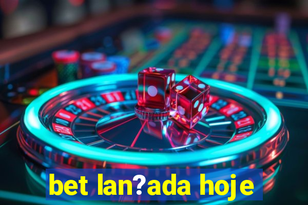 bet lan?ada hoje