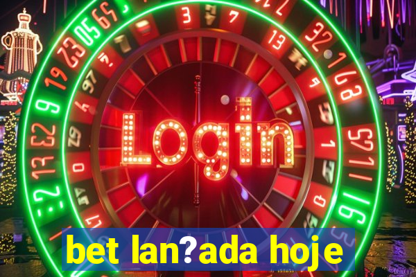 bet lan?ada hoje