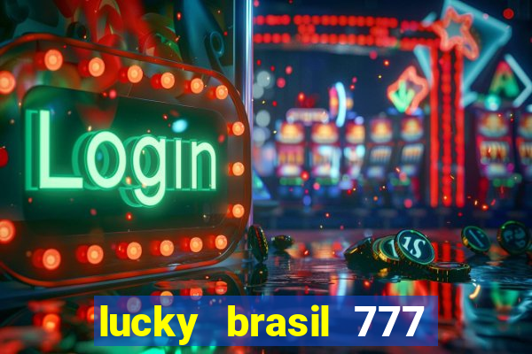 lucky brasil 777 paga mesmo