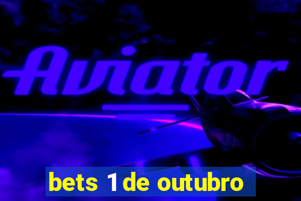 bets 1 de outubro