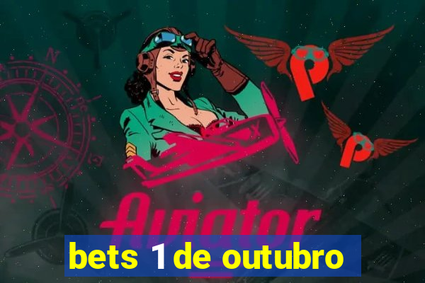 bets 1 de outubro