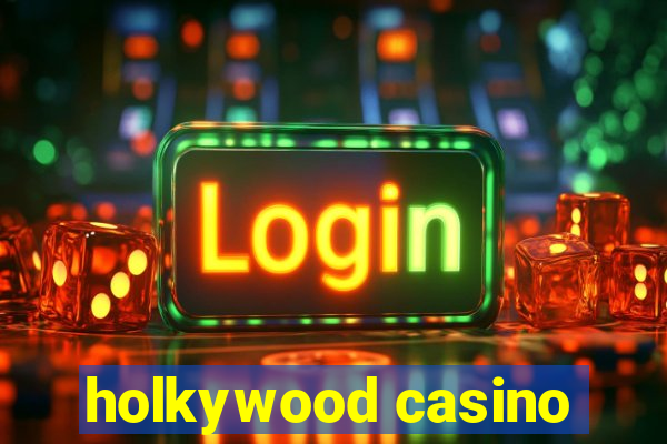 holkywood casino