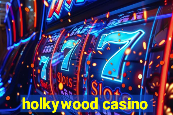 holkywood casino