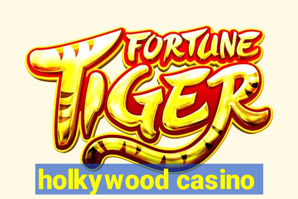 holkywood casino