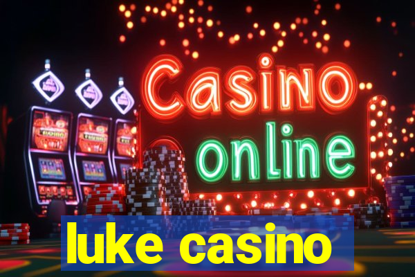 luke casino