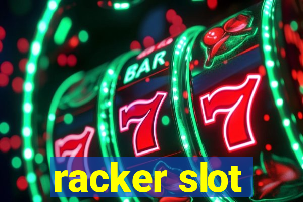 racker slot