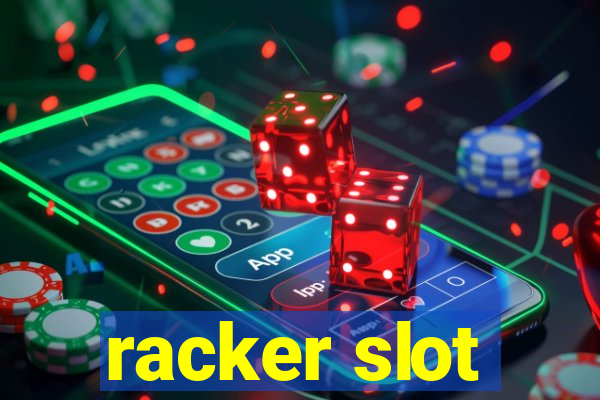 racker slot