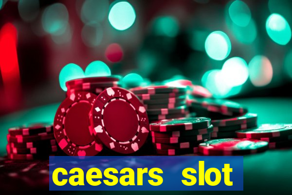 caesars slot machines & games