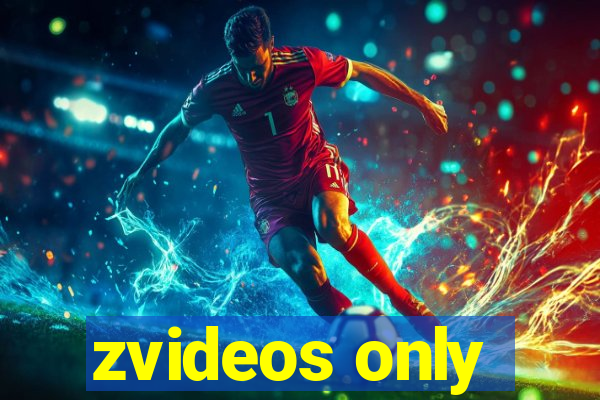 zvideos only