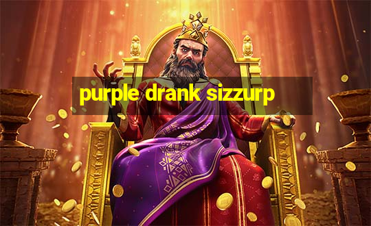 purple drank sizzurp