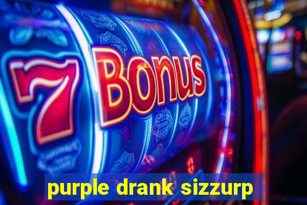 purple drank sizzurp