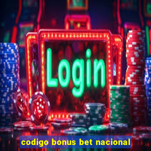 codigo bonus bet nacional