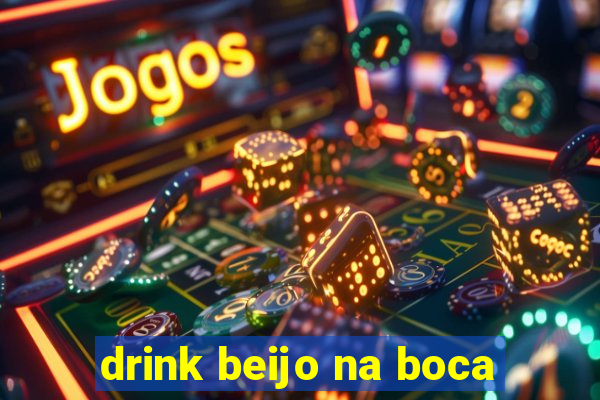 drink beijo na boca