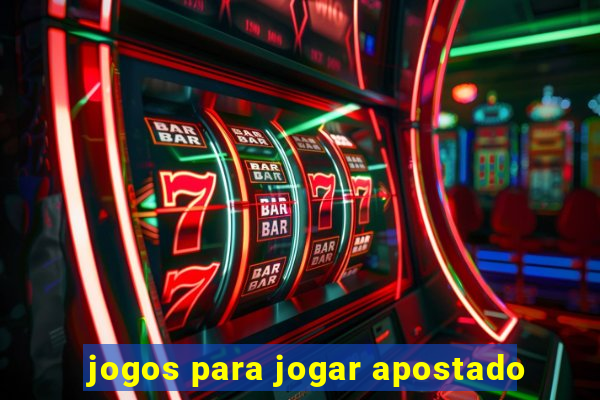 jogos para jogar apostado