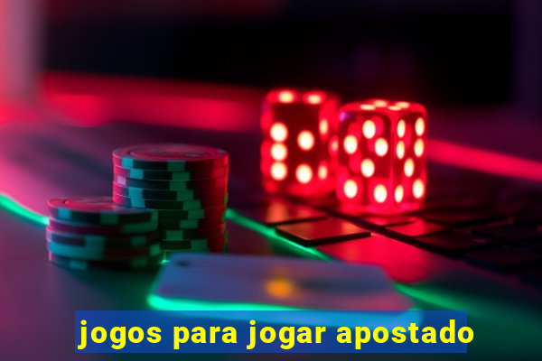 jogos para jogar apostado