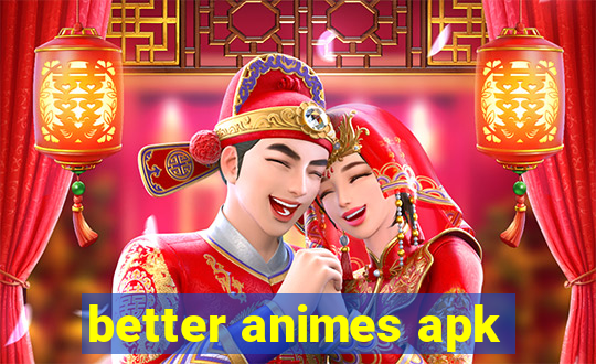 better animes apk