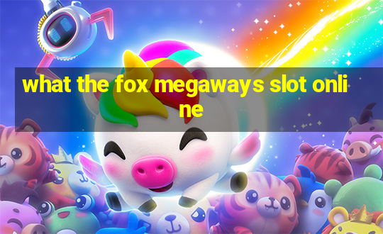 what the fox megaways slot online