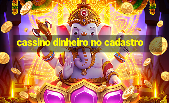 cassino dinheiro no cadastro