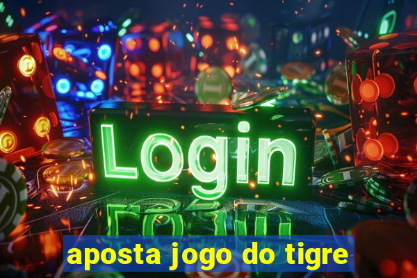 aposta jogo do tigre