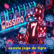 aposta jogo do tigre