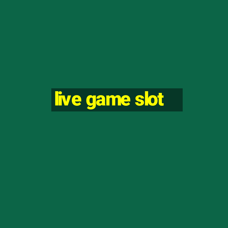 live game slot