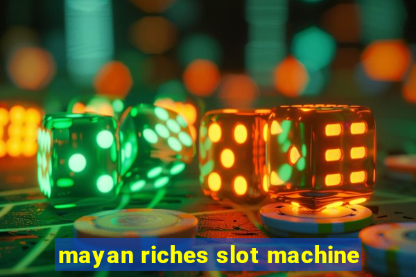 mayan riches slot machine