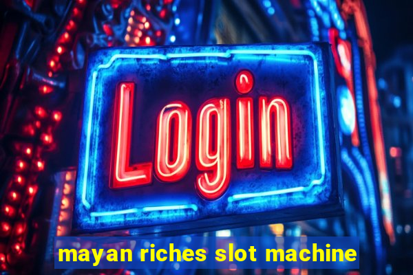 mayan riches slot machine