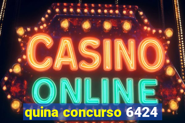 quina concurso 6424