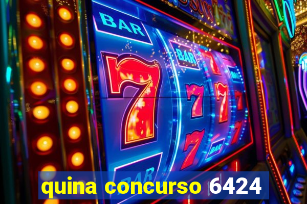 quina concurso 6424