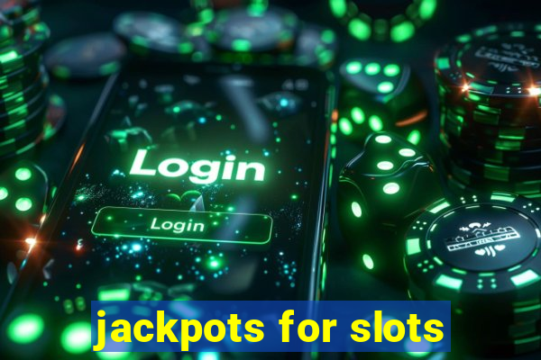 jackpots for slots