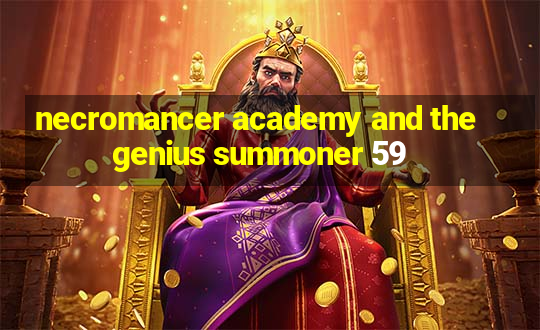 necromancer academy and the genius summoner 59