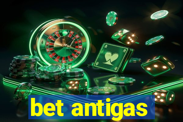 bet antigas