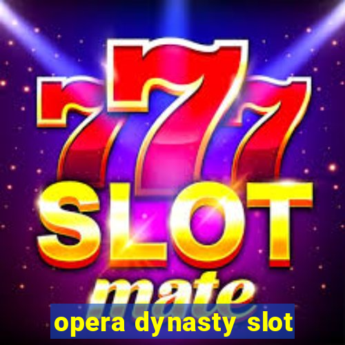 opera dynasty slot