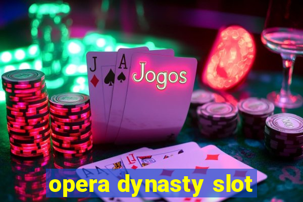 opera dynasty slot