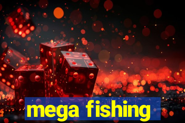 mega fishing