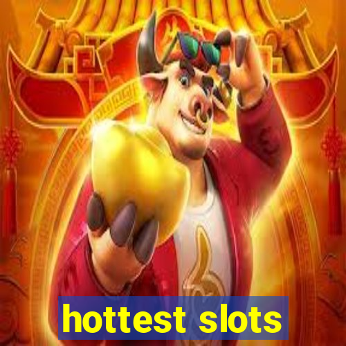 hottest slots