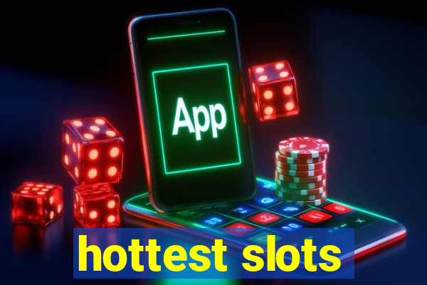 hottest slots