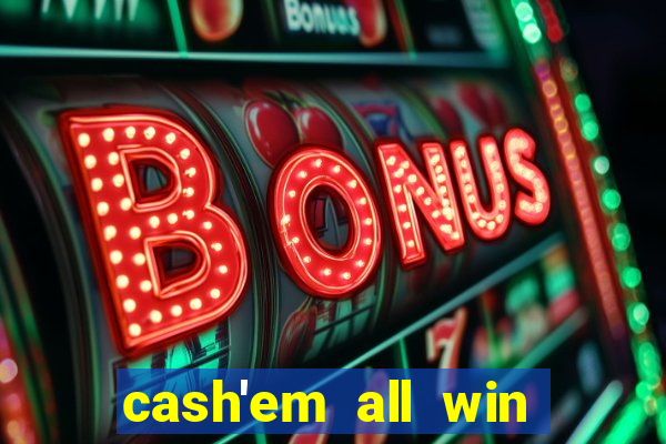 cash'em all win real money