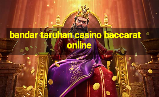 bandar taruhan casino baccarat online