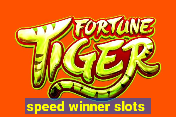 speed winner slots