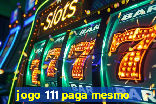 jogo 111 paga mesmo