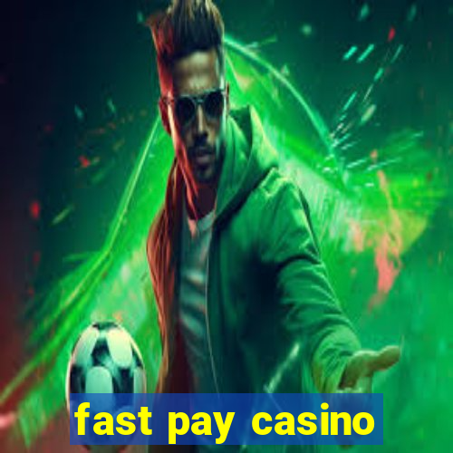 fast pay casino