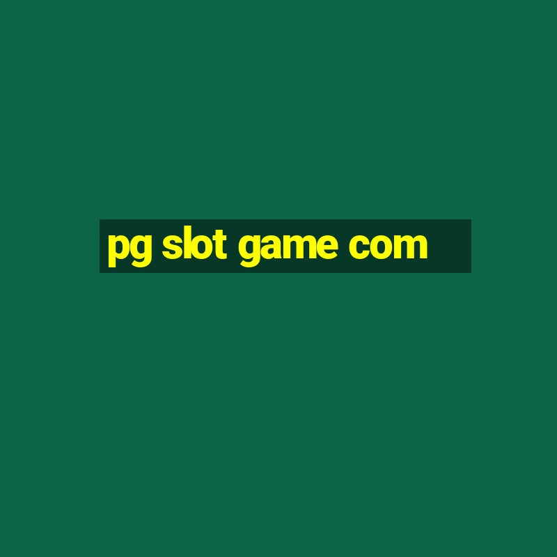 pg slot game com