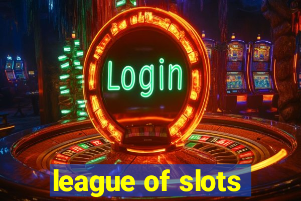 league of slots